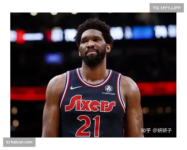76人恩比德膝盖管理存疑 费城争冠之路再添变数